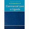 Compendium of Commercial Laws in Uganda,