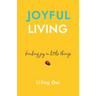 Joyful Living: finding joy in little things