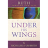 Ruth Through New Eyes: Under His Wings