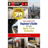 The Absolute Beginner's Guide to the New York Subway