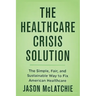 The Healthcare Crisis Solution
