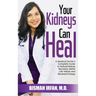 Your Kidneys Can Heal: A Kidney Doctor's Complete Guide to Natural Kidney Recovery, Better Lab Values, and Renewed Energy