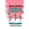 Building Financial Habits: A Teenager's Quickstart to Financial Literacy