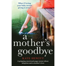 A Mother's Goodbye: A gripping emotional page turner about adoption and a mother's love