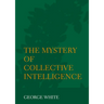 The Mystery of Collective Intelligence