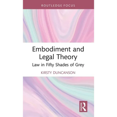 Embodiment and Legal Theory: Law in Fifty Shades of Grey