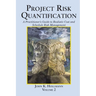 Project Risk Quantification Volume 2: A Practitioner's Guide to Realistic Cost and Schedule Risk Management