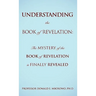 Understanding the Book of Revelation: The Mystery of the Book of Revelation is finally revealed