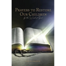 Prayers to Restore Our Children: By the Word of God
