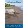 The Windward Road, Revised Edition: Adventures of a Naturalist on Remote Caribbean Shores