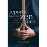 Reports from the Zen Wars: The Impossible Rigor of a Questioning Life