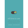 Still Time to Care: What We Can Learn from the Church's Failed Attempt to Cure Homosexuality