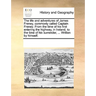 The Life and Adventures of James Freney, Commonly Called Captain Freney. from the Time of His First Entering the Highway, in Ireland, to the Time of H