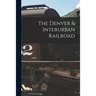 The Denver & Interurban Railroad