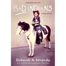 Bad Indians (Expanded Edition): A Tribal Memoir