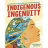 Indigenous Ingenuity: A Celebration of Traditional North American Knowledge