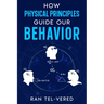 How Physical Principles Guide Our Behavior