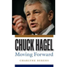 Chuck Hagel: Moving Forward