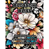 Blossom Bliss: An Anti-Stress Coloring Book of Exquisite Flowers