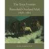 The Texas Frontier and the Butterfield Overland Mail, 1858-1861