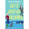 LET'S JUST BE FRIENDS a perfect, feel-good romance