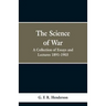 The Science of War: A Collection of Essays and Lectures, 1891-1903