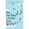 Play That Baby A Grander Song
