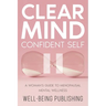 Clear Mind, Confident Self: A Woman's Guide to Menopausal Mental Wellness