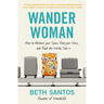 Wander Woman: How to Reclaim Your Space, Find Your Voice, and Travel the World, Solo