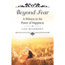 Beyond Fear: A Witness to the Power of Happiness
