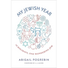 My Jewish Year: 18 Holidays, One Wondering Jew