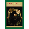 Curiosity: A Cultural History of Early Modern Inquiry