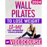 Wall Pilates Workouts for Women to Lose Weight: VIDEOCOURSE with STEP-BY-STEP ONLINE LESSONS and 28-Day Fat Burning Challenge Included! Over 200 Clear