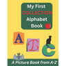 My First Collection Alphabet Book: Learning For Kids