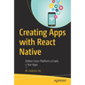 Creating Apps with React Native: Deliver Cross-Platform 0 Crash, 5 Star Apps