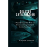 Delayed Satisfaction: Mastering the Art of Overcoming Instant Gratification