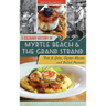 A Culinary History of Myrtle Beach & the Grand Strand: Fish & Grits, Oyster Roasts and Boiled Peanuts