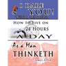 The Wisdom of William H. Danforth, James Allen & Arnold Bennett- Including: I Dare You!, As a Man Thinketh & How to Live on 24 Hours a Day
