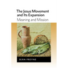 The Jesus Movement and Its Expansion: Meaning and Mission