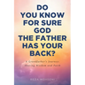Do You Know for Sure God the Father Has Your Back?: A Grandfather's Journey: Sharing Wisdom and Faith