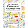 The Practice of Enterprise Architecture: A Modern Approach to Business and IT Alignment