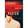 Scenes from the Flesh