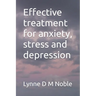 Effective treatment for anxiety, stress and depression