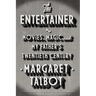 The Entertainer: Movies, Magic, and My Father's Twentieth Century