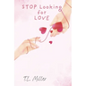 Stop Looking for Love