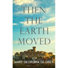 Then the Earth Moved