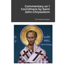 Commentary on 1 Corinthians by Saint John Chrysostom