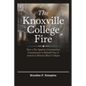 The Knoxville College Fire: How a Fire Ignited a Community's Commitment to Rebuild One of America's Historic Black Colleges