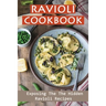 Ravioli Cookbook: Exposing The The Hidden Ravioli Recipes: Homemade Ravioli Cookbook