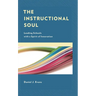 The Instructional Soul: Leading Schools with a Spirit of Innovation